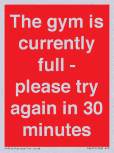 The gym is currently full - please try again in 30 minutes